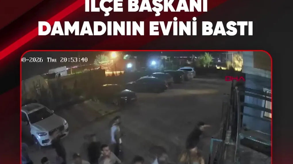 İLÇE BAŞKANI DAMADININ EVİNİ BASTI