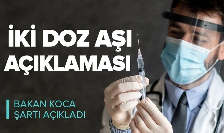 Sağlık Bakanı Fahrettin Koca'dan iki doz koronavirüs aşısı açıklaması: Çözüm için aşıyla kazanılacak bağışıklık şart