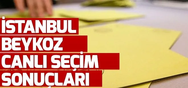 Beykoz seçim sonuçları 23 Haziran’da kim kazandı? 2019 İstanbul seçim sonuçları Beykoz oy oranları!
