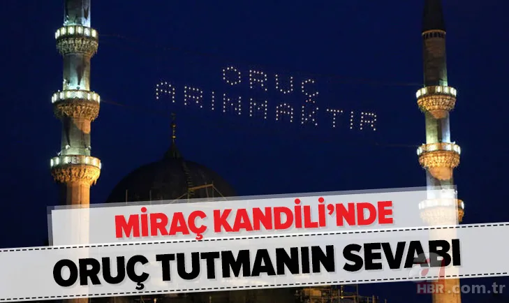 Miraç Kandili'nde oruç tutmak: Miraç Kandili'nde oruç tutmanın sevabı nedir? Kandil orucu kaç gün tutulur? 1