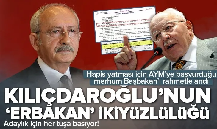 Kılıçdaroğlu’nun ’Erbakan’ ikiyüzlülüğü! Hapis yatması için AYM’ye başvurduğu merhum Başbakan’ı rahmetle andı
