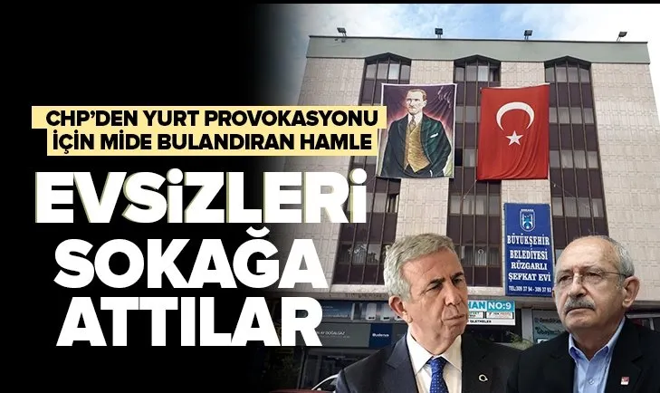 CHP’li Ankara Büyükşehir Belediyesi yurt provokasyonu için evsizleri sokağa attı