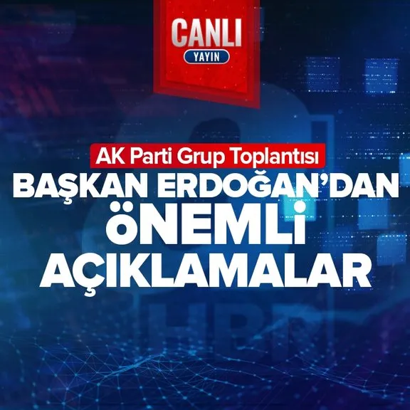 Başkan Recep Tayyip Erdoğan’dan AK Parti Grup Toplantısı’nda önemli açıklamalar