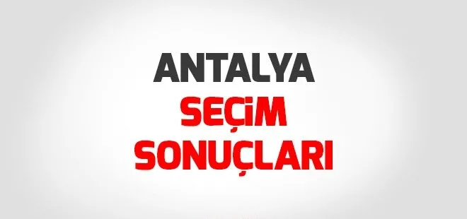 Antalya seçim sonuçları 2018 - 24 Haziran Antalya Milletvekili seçim sonuçları