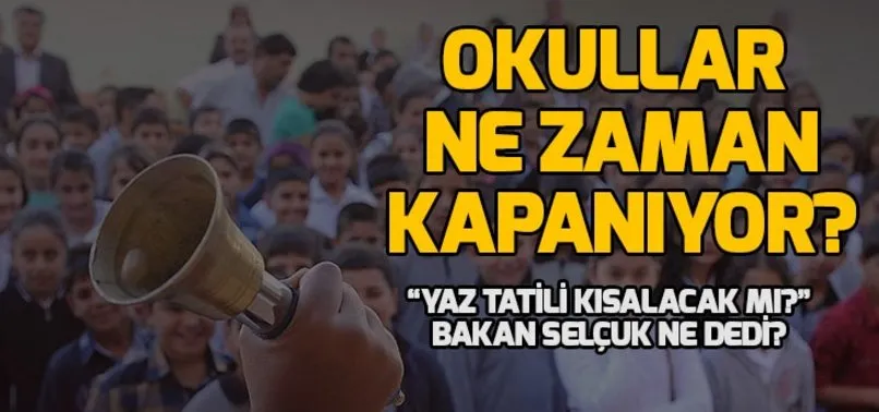 Okullar ne zaman kapanıyor? Yaz tatili kısalacak mı? MEB Çalışma Takvimi 2019!