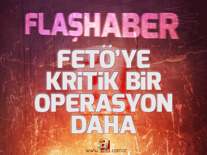 FETÖye kritik bir operasyon daha