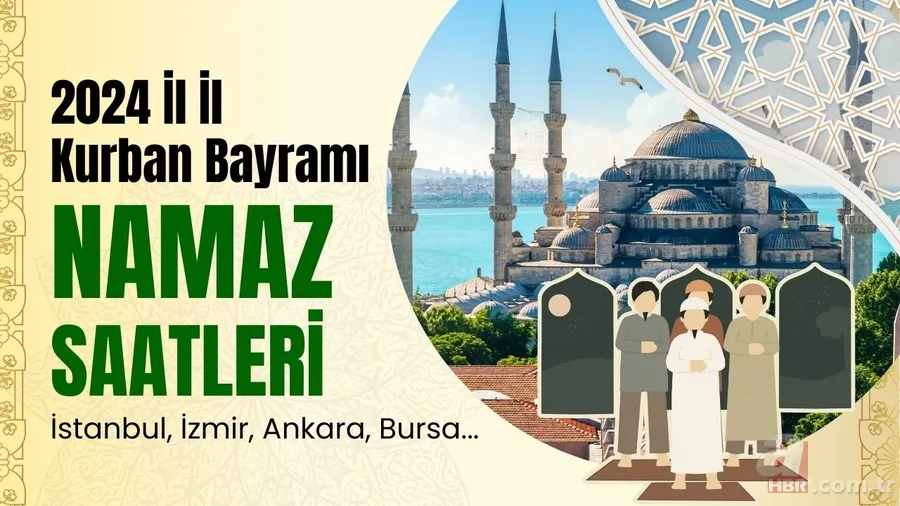 Bayram namazı saat kaçta kılınacak? DİYANET 16 Haziran Pazar İl İl Kurban Bayramı Namaz Saatleri 2024! İstanbul, İzmir, Ankara, Bursa... 1