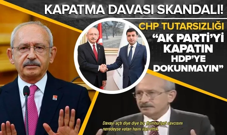 CHP'den AK Parti'ye farklı HDP'ye farklı yaklaşım! HDP'yi kapatma davası hakkında skandal sözler