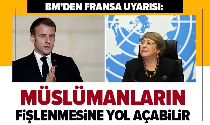 BM'den flaş Fransa uyarısı: Müslümanların fişlenmesine yol açabilir