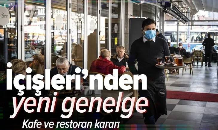 İçişleri Bakanlığından genelge! Kafe ve restoranlar için yeni karar