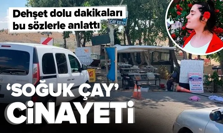 ’Soğuk çay’ cinayeti! Yeğeni dehşet anlarını anlattı