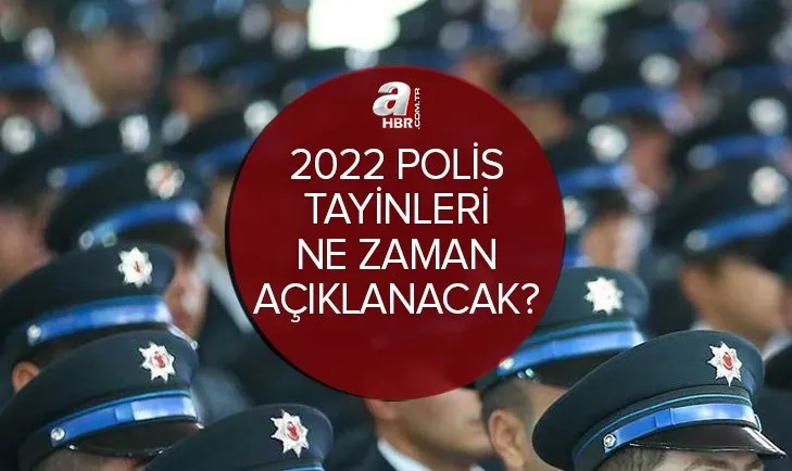 EGM polis şark tayin atama sonuçları ne oldu? 2022 Polis tayinleri ne zaman açıklanacak? Son gelişmeler...