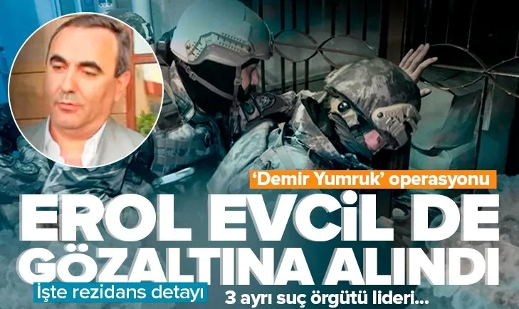 Ankara merkezli 29 ilde Demir Yumruk operasyonu düzenlendi! Erol Eşrefoğlu Evcil aralarında olduğu 280 kişi gözaltına alındı