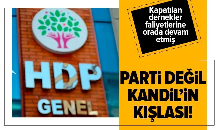 Parti değil Kandil’in kışlası! Kapatılan derneklerle ilgili flaş detay