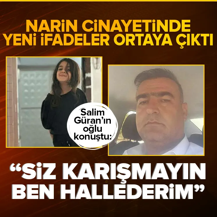 Narin cinayetinde yeni gelişme! Salim’in oğlu konuştu