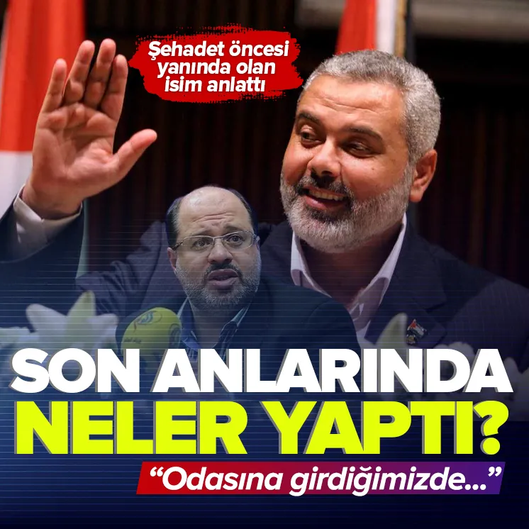 Haniye’nin son anlarını anlattı