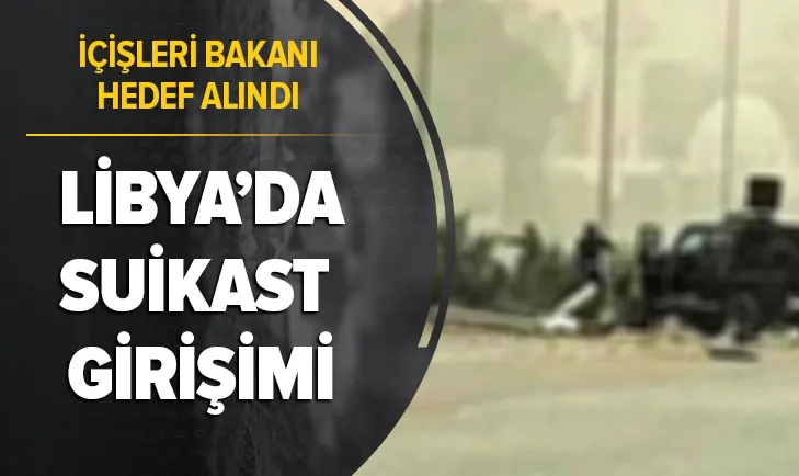 Libya İçişleri Bakanı Fethi Başağanın konvoyuna silahlı saldırı