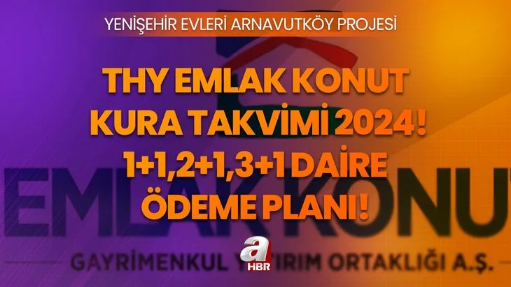 THY Emlak Konut kura sonuçları sorgulama: Yenişehir Evleri Arnavutköy çekilişi ne zaman 2024? 1+1, 2+1, 3+1 DAİRE ÖDEME PLANI!