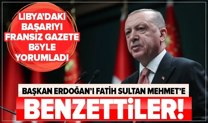 Fransız Le Figaro Gazetesi, Başkan Erdoğan'ı Fatih Sultan Mehmet'e benzetti