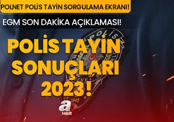 POLİS TAYİN SONUÇLARI 2023! EGM polis tayin sonuçları açıklandı mı son dakika? POLNET polis ataması tayin sonuçları...