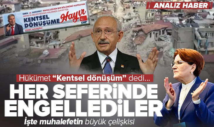 Muhalefetin kentsel dönüşüm çelişkisi!