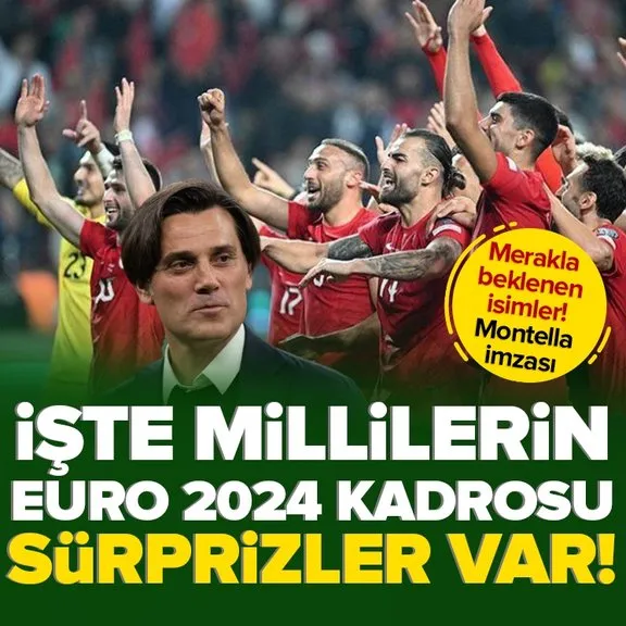 İşte Türkiye’nin EURO 2024 Avrupa Futbol Şampiyonası geniş kadrosu! Montella’dan sürpriz tercihler...