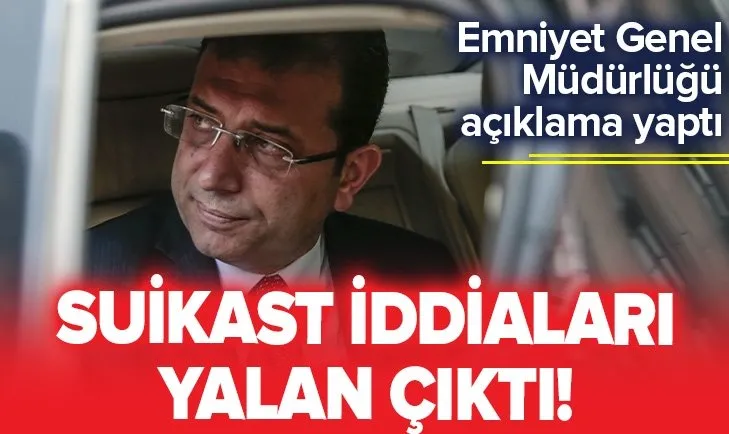 Son dakika: İmamoğlu'na suikast iddiaları sonrası Emniyet Genel Müdürlüğünden son dakika açıklaması
