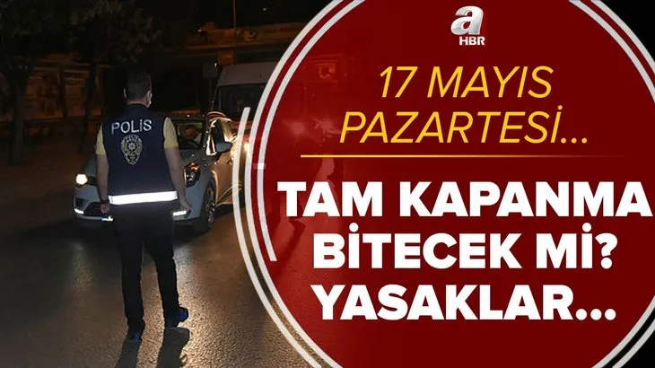 17 Mayıs'ta tam kapanma kalkacak mı? Yasaklar ne zaman bitiyor? Sokağa çıkma yasağı uzatılacak mı? Hafta içi, hafta sonu...