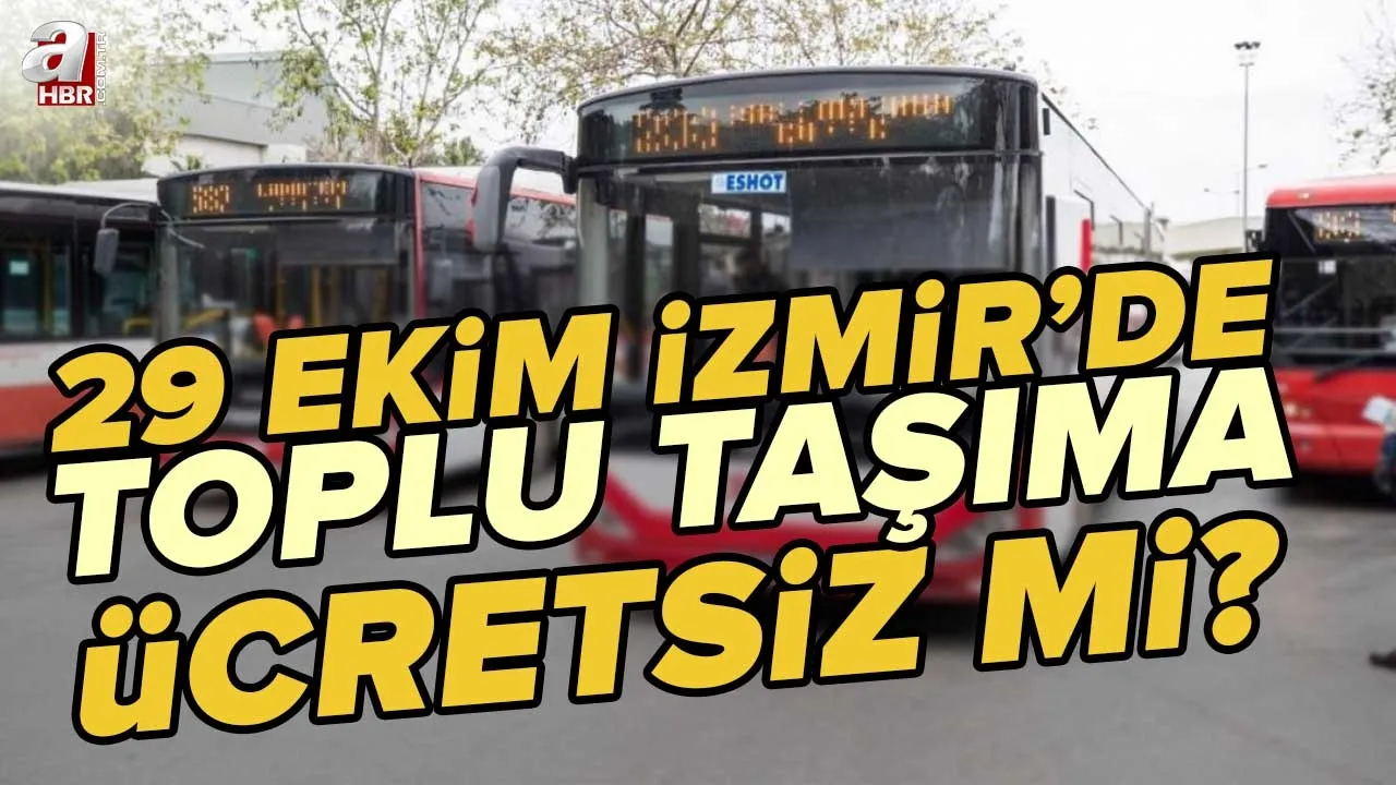 29 Ekim İzmir'de toplu taşıma ücretsiz mi? 29 Ekim Cumhuriyet Bayramı'nda İZBAN metro, ESHOT otobüs bedava mı?