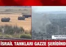 İsrail tankları Gazze şeridinde