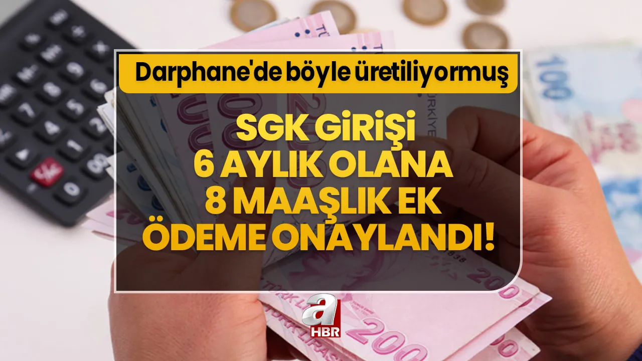 SGK girişi 6 aylık olana 8 maaşlık ek ödeme onaylandı! 30 gün içinde başvurmanız yeterli