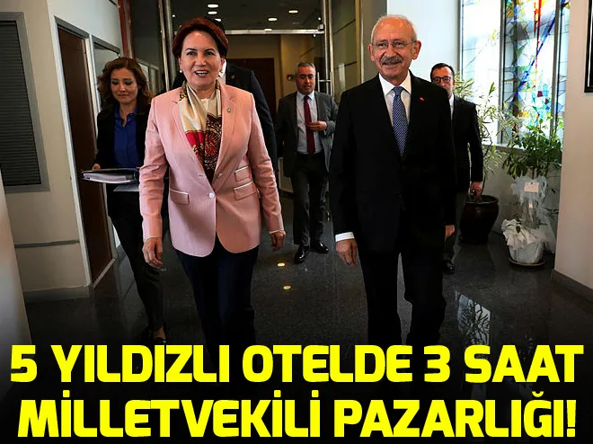 5 yıldızlı otelde 3 saat milletvekili pazarlığı!