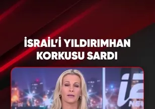 İSRAİL'İ YILDIRIMHAN KORKUSU SARDI