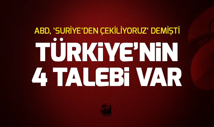 Sınır hattında son dakika! ABD, Suriyeden çekiliyoruz demişti! İşte Türkiyenin ABDden talepleri...