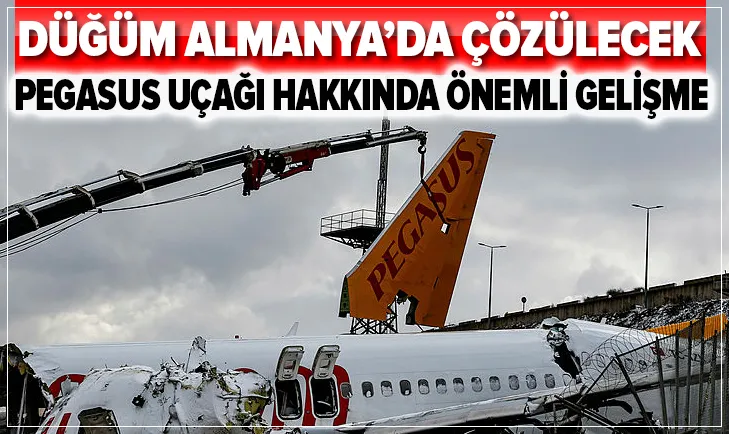 Pegasus uçağı hakkında önemli gelişme! Düğüm Almanyada çözülecek