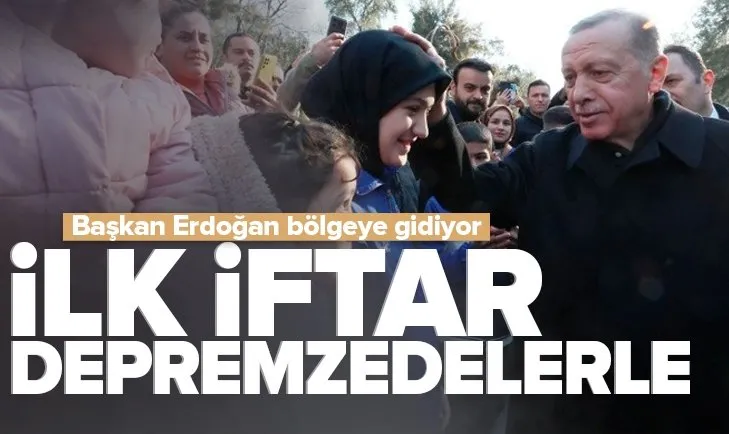 Başkan Erdoğan ramazan ayının ilk gününde Kahramanmaraş’ta depremzedelerle oruç açacak
