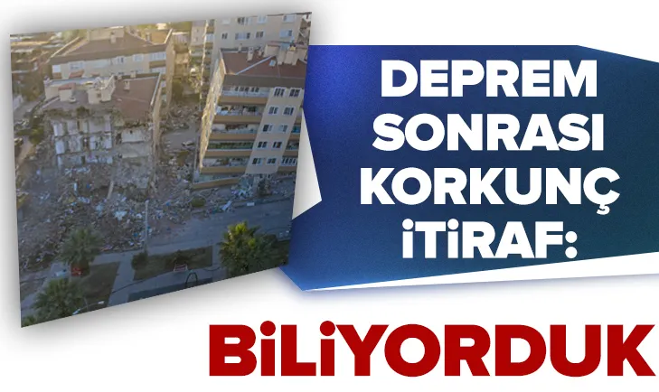 İzmir depremi sonrası korkunç itiraf: Biliyorduk!
