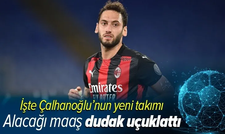 Son dakika | Hakan Çalhanoğlu Inter ile anlaştı! Dudak uçuklatan maaş