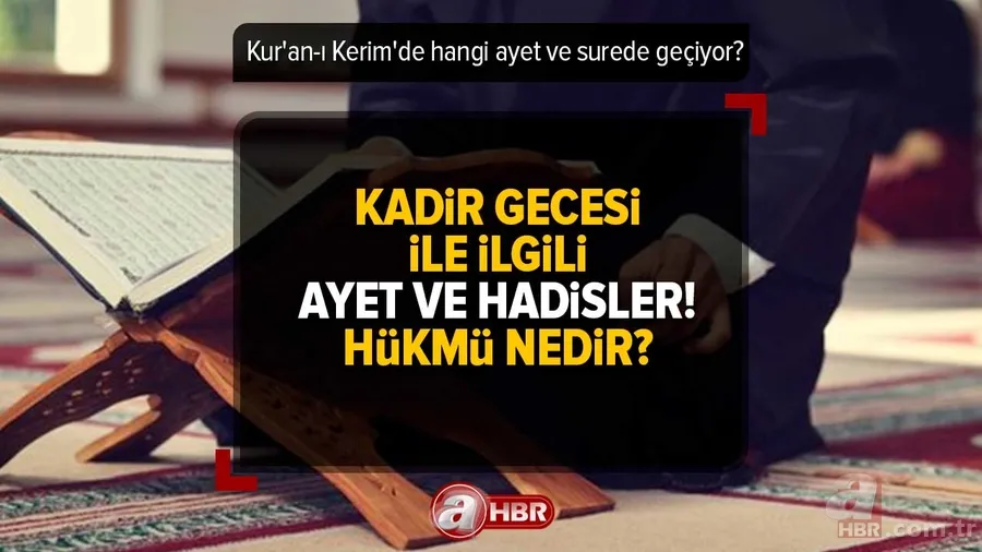 Kadir Gecesi ile ilgili AYET VE HADİSLER! Kur'an-ı Kerim'de hangi ayet ve surede geçiyor? Kadir Gecesi'nin hükmü nedir? 1