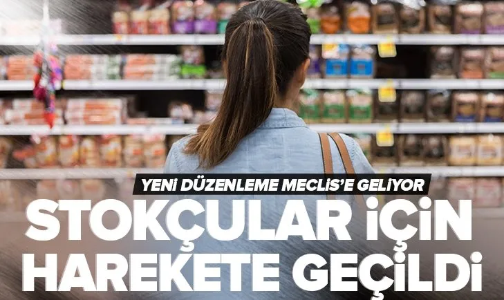 SON DAKİKA! Stokçuya hapis cezası 3 yıla çıkartılıyor! Düzenleme Meclis’e geliyor