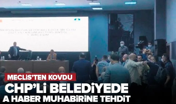 CHP’li Mersin Büyükşehir Belediyesi’nde A Haber muhabiri Mehmet Miras’a tehdit