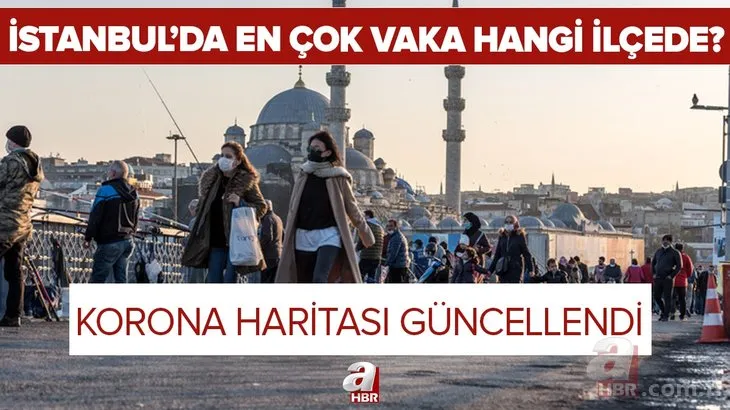 Son dakika: İstanbul'da en çok koronavirüs vakası hangi ilçelerde? Liste güncellendi! İlçe ilçe korona haritası
