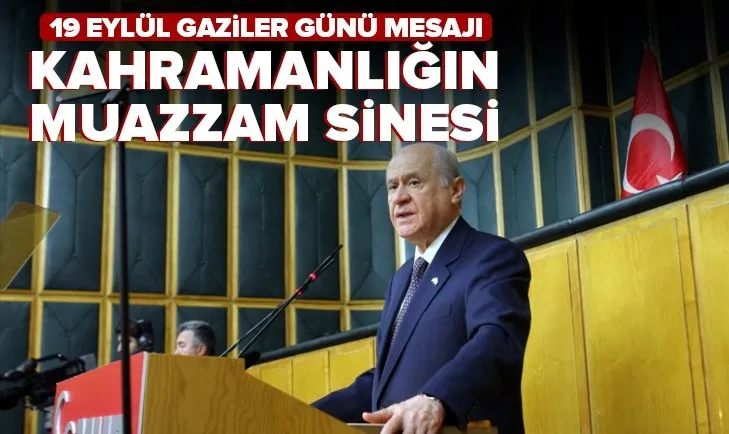 MHP Genel Başkanı Devlet Bahçeli 19 Eylül Gaziler Günü mesajı