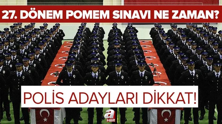 27. Dönem POMEM sınav giriş belgesi yayımlandı mı? POMEM ön sağlık ve mülakatlar ne zaman? Polis Akademisi açıkladı