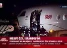 Son dakika: Mesut Özil İstanbulda