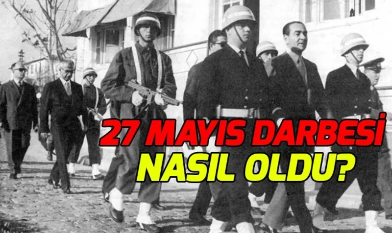 27 Mayis Darbesi Nedir 27 Mayis 1960 Darbesi Kim Yapti 27 Mayis Darbesi Kime Yapildi