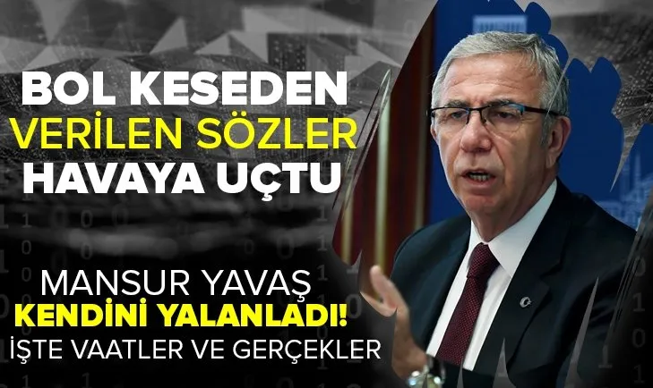 Son dakika | CHP’li Mansur Yavaş kendini yalanladı! İşte vaatler ve gerçekler