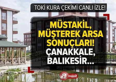 TOKİ ARSA KURA ÇEKİLİŞİ CANLI! 26 Nisan Müşterek, Müstakil arsa kura sonuçları kazananların İSİM LİSTESİ! Çanakkale, Balıkesir, Bursa, Bilecik...