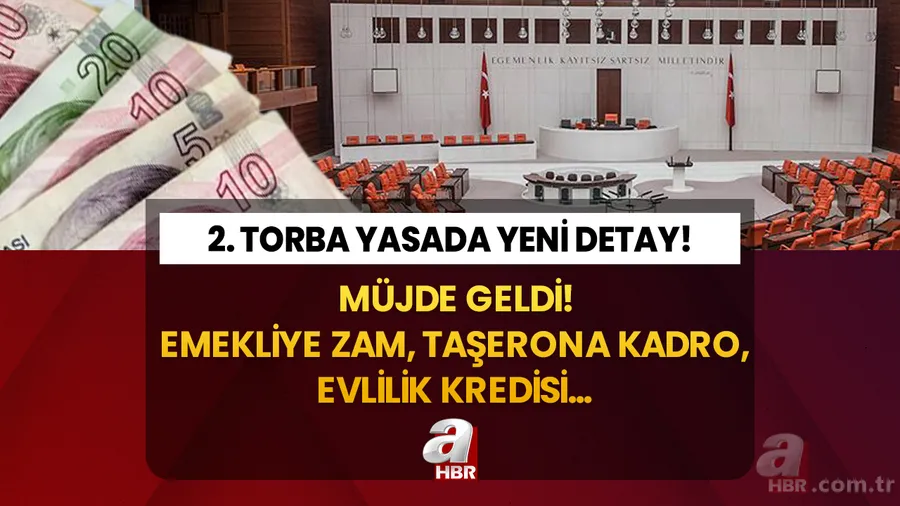 O maddelerde yeni detay! 2. Torba Yasa müjdeleri tek tek geldi! Emekliye ara zam, Taşerona Kadro, Bağkur prim indirimi, evlilik kredisi... 1