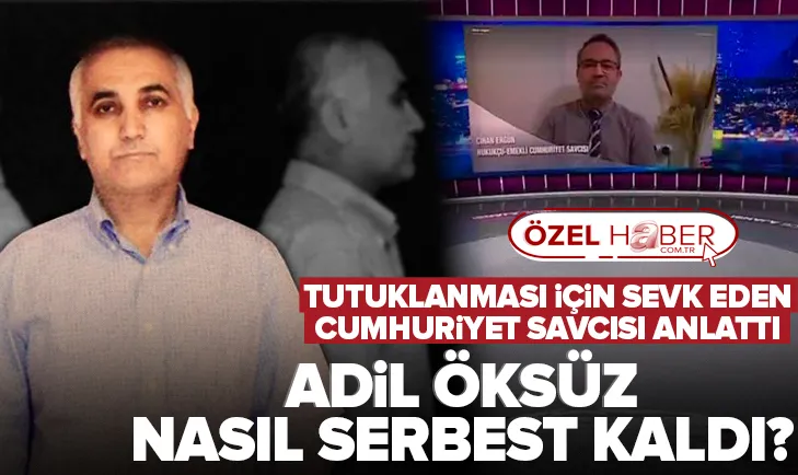 Adil Öksüz nasıl serbest kaldı?